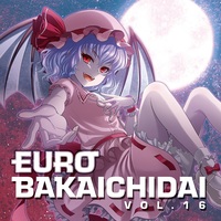 Doujin Music - EUROBAKA ICHIDAI VOL.16【初回プレス盤】 / Eurobeat Union