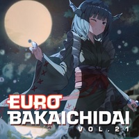 Doujin Music - EUROBAKA ICHIDAI VOL.21【初回プレス盤】 / Eurobeat Union