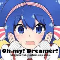 Doujin Music - Oh my! Dreamer! / キノシタ (キノシタ (Circle))