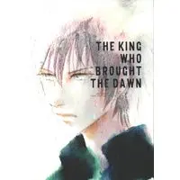 Doujinshi - Final Fantasy XV (【中古同人誌】 () 「THE KING WHO BROUGHT DAWN」 ☆FF15) / none.Co/肉汁